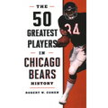 The 50 Greatest Players in Chicago Bears History