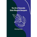 The Life of Venerable Sister Margaret Bourgeois
