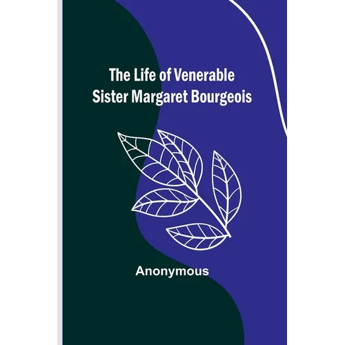 The Life of Venerable Sister Margaret Bourgeois
