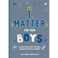 I Matter for Teen Boys: A Guided Journal For Teen Boys Navigating This Crazy World