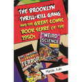 The Brooklyn Thrill-Kill Gang and the Great Comic Book Scare of the 1950s