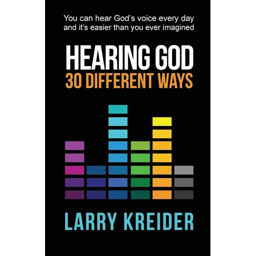 Hearing God 30 Different Ways: You can hear God's voice every day and it's easier than you ever imagined.