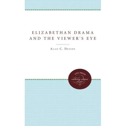 Elizabethan Drama and the Viewer's Eye