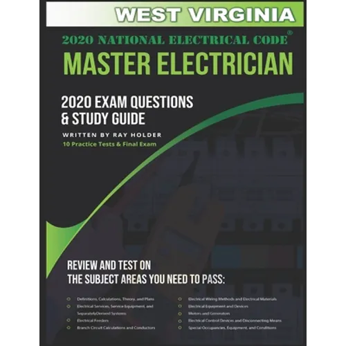 West Virginia 2020 Master Electrician Exam Questions and Study Guide: 400+ Questions for study on the 2020 National Electrical Code