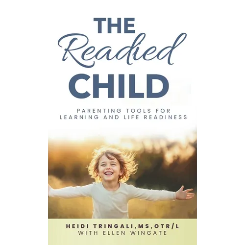 The Readied Child: Parenting Tools for Learning and Life Readiness