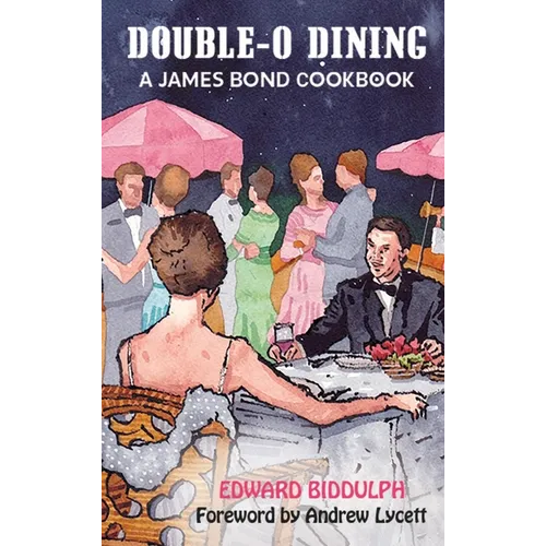 Double-O Dining (hardback): A James Bond Cookbook