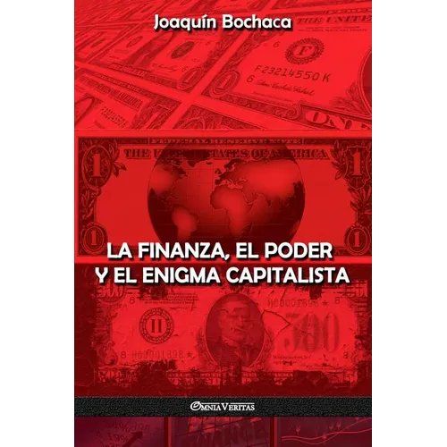 La Finanza, el Poder y el Enigma Capitalista