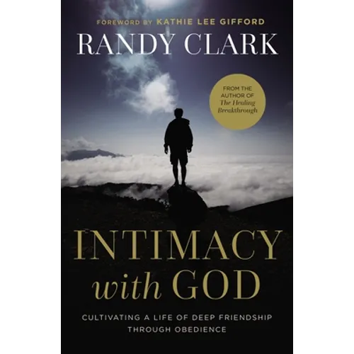 Intimacy with God: Cultivating a Life of Deep Friendship Through Obedience