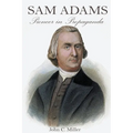 Sam Adams: Pioneer in Propaganda