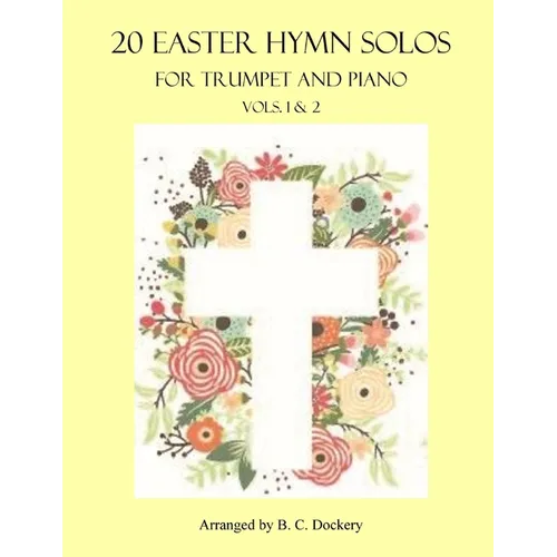 20 Easter Hymn Solos for Trumpet and Piano: Vols. 1 & 2