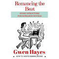 Romancing the Beat: Story Structure for Romance Novels