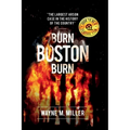 Burn Boston Burn: The Largest Arson Case in the History of the Country