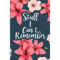 Stuff I Can't Remember: A Password Tracker Cute Navy Cover With Flowers