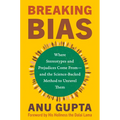Breaking Bias: Where Stereotypes and Prejudices Come From--And the Science-Backed Method to Unravel Them