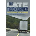 The Late Truck Driver: Following the Dream