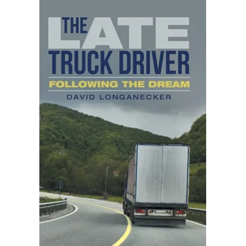 The Late Truck Driver: Following the Dream