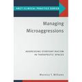 Managing Microaggressions: Addressing Everyday Racism in Therapeutic Spaces