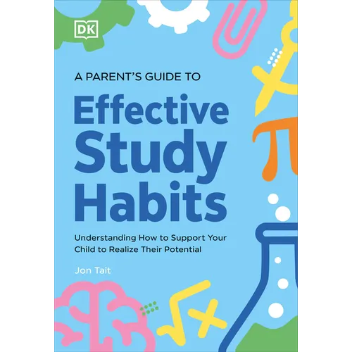 A Parent's Guide to Effective Study Habits: Understanding How to Support Your Child to Realise Their Potential