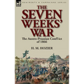 The Seven Weeks' War: the Austro-Prussian Conflict of 1866