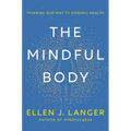 The Mindful Body: Thinking Our Way to Chronic Health