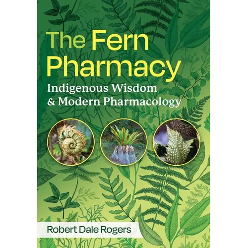 The Fern Pharmacy: Indigenous Wisdom and Modern Pharmacology