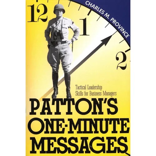 Patton's One-Minute Messages: Tactical Leadership Skills of Business Managers