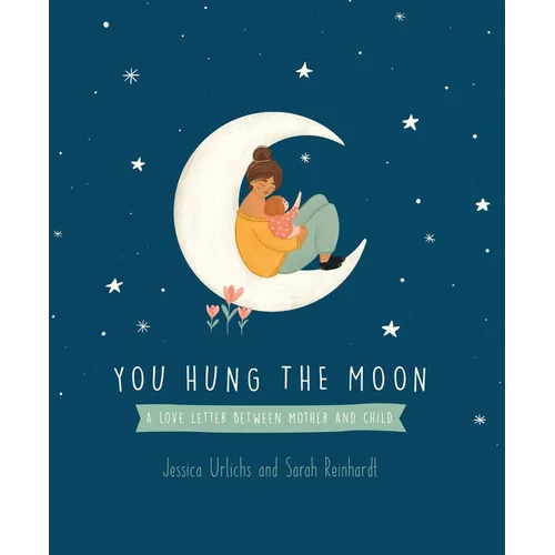 You Hung the Moon: A Love Letter Between Mother and Child.