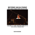 Beyond Salsa Piano: The Cuban Timba Piano Revolution: Volume 9- Iván "Melón" Lewis, Part 4