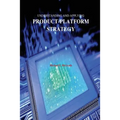 Understanding and Applying Product-Platform Strategy