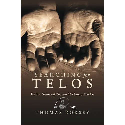 Searching for Telos: With a History of Thomas and Thomas Rod Co