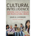 Cultural Intelligence: Improving Your CQ to Engage Our Multicultural World