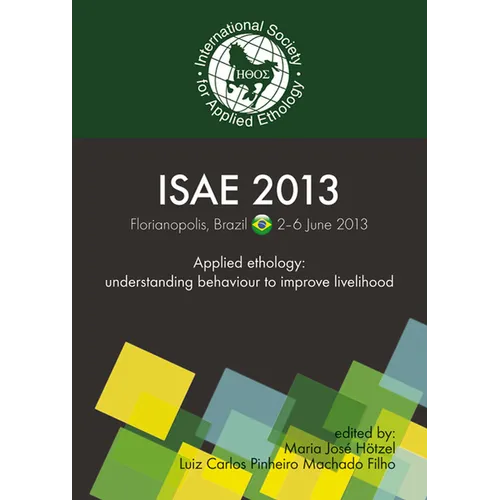 Applied Ethology: Understanding Behaviour to Improve Livelihood: Proceedings of the 47th Congress of the International Society for Applied Ethology