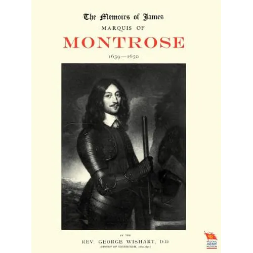 Memoirs of James, Marquis of Montrose 1639-1650