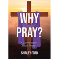 Why Pray?: A Conversation about Prayer