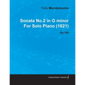 Sonata No.2 in G Minor by Felix Mendelssohn for Solo Piano (1821) Op.105