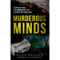 Murderous Minds Volume 2: Stories of Real Life Murderers that Escaped the Headlines