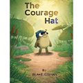 The Courage Hat: A Children's Book About Bravery, Confidence, and Believing in Yourself