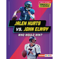 Jalen Hurts vs. John Elway: Who Would Win?