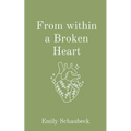 From within a Broken Heart