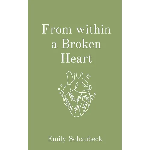 From within a Broken Heart