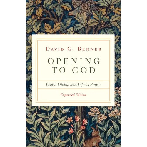 Opening to God: Lectio Divina and Life as Prayer