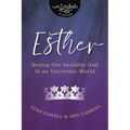 Esther: Seeing Our Invisible God in an Uncertain World