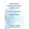Resolving Organizational Conflicts: A Course on Mediation & Systems Design