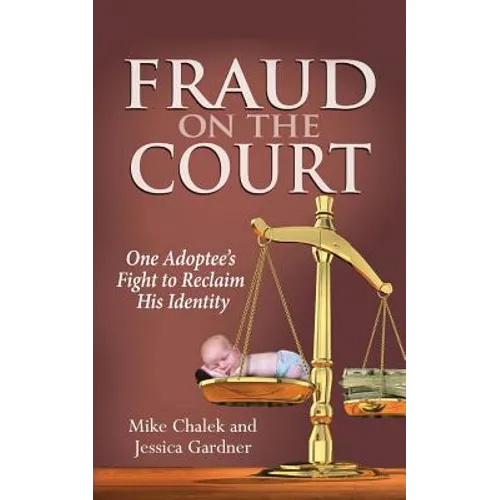 Fraud on the Court: One Adoptee's Fight to Reclaim His Identity