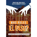 Who Rules El Paso?: Private Gain, Public Policy, and the Community Interest