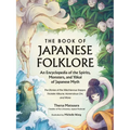 The Book of Japanese Folklore: An Encyclopedia of the Spirits, Monsters, and Yokai of Japanese Myth: The Stories of the Mischievous Kappa, Trickster K