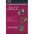 The NPR Curious Listener's Guide to Jazz