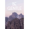 Be Gentle: Ten Ways to Bring Peace to Yourself and Others