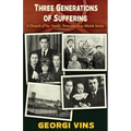 Three Generations of Suffering: A Chronicle of One Family's Persecution in an Atheistic Society