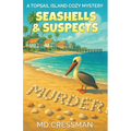 Seashells and Suspects: A Topsail Island Cozy Murder Mystery